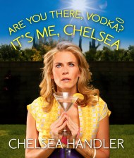 Are You There, Vodka? It's Me, Chelsea