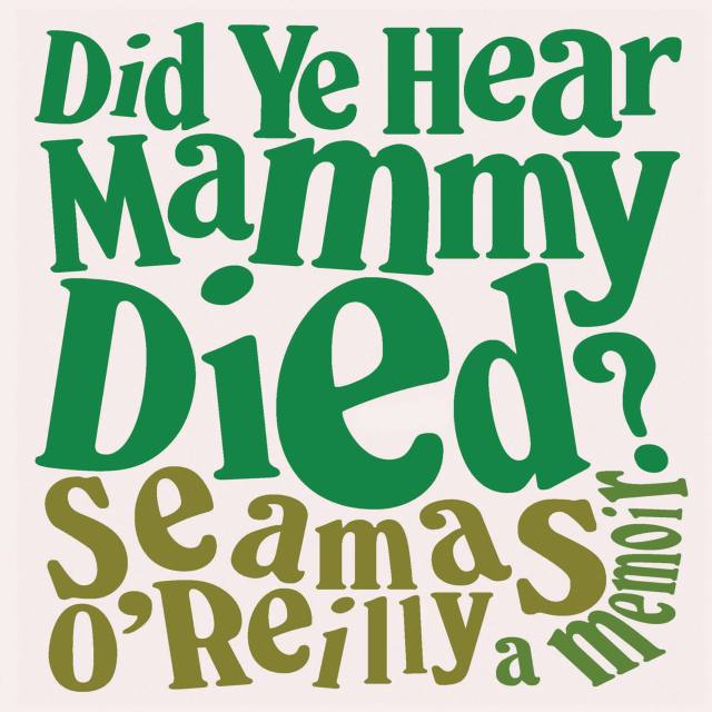 Did Ye Hear Mammy Died?