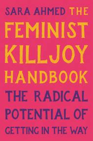 The Feminist Killjoy Handbook