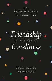 Friendship in the Age of Loneliness