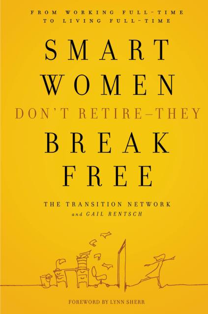Smart Women Don’t Retire — They Break Free