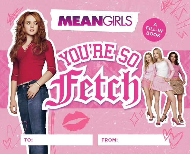 Mean Girls: You're So Fetch