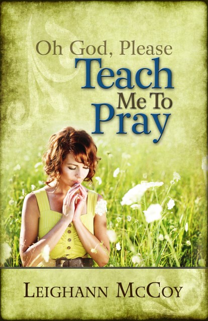 Oh God, Please: Teach Me to Pray