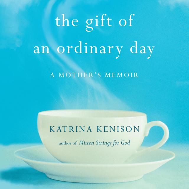 The Gift of an Ordinary Day