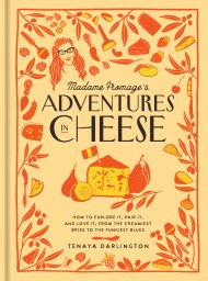 Madame Fromage’s Adventures in Cheese