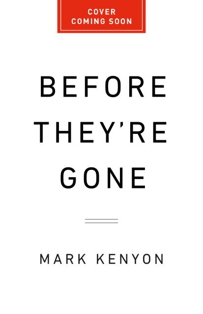Before They’re Gone