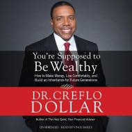 You’re Supposed to Be Wealthy