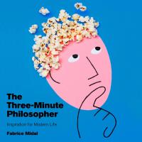 The Three-Minute Philosopher